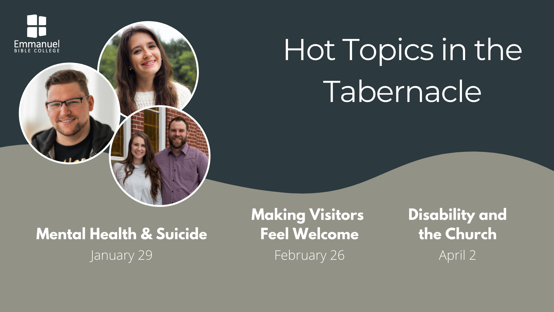 Hot Topics in the Tabernacle, Mental Health & Suicide, January 29th, Making Visitors Feel Welcome, January 26th, Disability and the Church, April 2nd