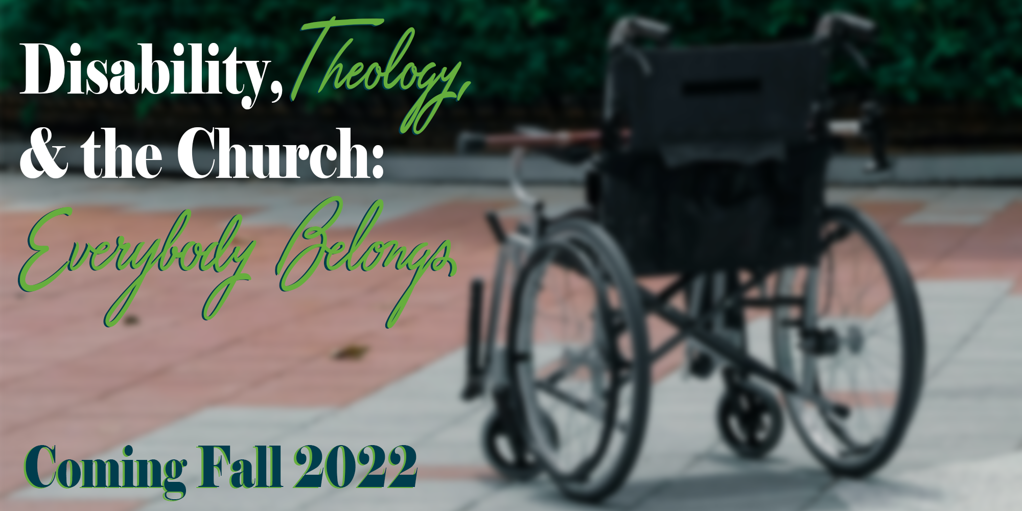 Disability, Theology, and the Church. Coming fall 2022.
